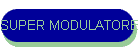 SUPER MODULATORE - A